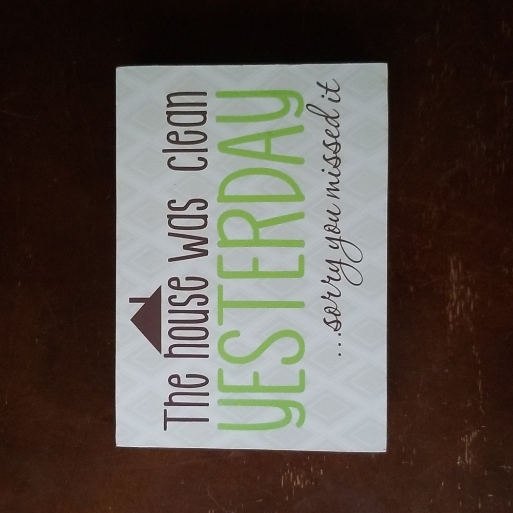 The House was clean Yesterday sorry you missed it wood sign